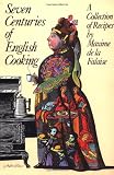 De LA Falaise, Maxime: Seven Centuries of English Cooking: A Collection of Recipes De LA Falaise, Maxime: Seven Centuries of English Cooking: A Collection of Recipes