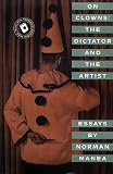 Manea, Norman: On Clowns: The Dictator and the Artist  Essays