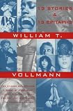 Vollmann, William T.: Thirteen Stories and Thirteen Epitaphs Vollmann, William T.: Thirteen Stories and Thirteen Epitaphs