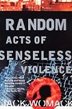 Womack, Jack: Random Acts of Senseless Violence