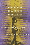 Young Bear, Ray A.: Black Eagle Child Young Bear, Ray A.: Black Eagle Child