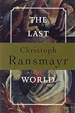 Ransmayr, Christopher: The Last World Ransmayr, Christopher: The Last World