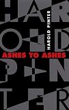 Pinter, Harold: Ashes to Ashes Pinter, Harold: Ashes to Ashes