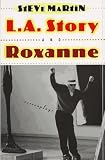 Martin, Steve: L.A. Story and Roxanne: Two Screenplays