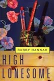 Hannah, Barry: High Lonesome