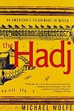 Wolfe, Michael: The Hadj: An American's Pilgrimage to Mecca Wolfe, Michael: The Hadj: An American's Pilgrimage to Mecca