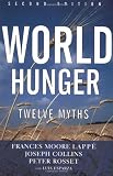 Rosset, Peter: World Hunger: Twelve Myths Rosset, Peter: World Hunger: Twelve Myths