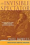 Sawyer-Laucanno, Christopher: An Invisible Spectator: A Biography of Paul Bowles