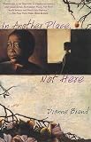 Brand, Dionne: In Another Place, Not Here Brand, Dionne: In Another Place, Not Here