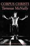 McNally, Terrence: Corpus Christi McNally, Terrence: Corpus Christi