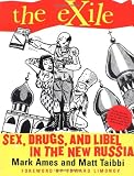 Ames, Mark: The Exile: Sex, Drugs, and Libel in the New Russia