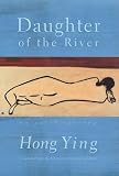 Ying, Hong: Daughter of the River: An Autobiography