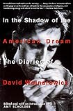 Scholder, Amy: In the Shadow of the American Dream: The Diaries of David Wojnarowicz Scholder, Amy: In the Shadow of the American Dream: The Diaries of David Wojnarowicz