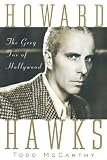 McCarthy, Todd: Howard Hawks: The Grey Fox of Hollywood McCarthy, Todd: Howard Hawks: The Grey Fox of Hollywood