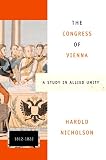 Nicolson, Harold George: The Congress of Vienna: A Study in Allied Unity, 1812-1822 Nicolson, Harold George: The Congress of Vienna: A Study in Allied Unity, 1812-1822