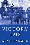 Palmer, Alan Warwick: Victory 1918 Palmer, Alan Warwick: Victory 1918