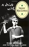 MacGowan, Shane: A Drink With Shane Macgowan MacGowan, Shane: A Drink With Shane Macgowan