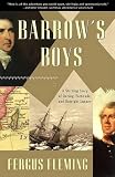 Fleming, Fergus: Barrow's Boys: A Stirring Story of Daring, Fortitude and Outright Lunacy Fleming, Fergus: Barrow's Boys: A Stirring Story of Daring, Fortitude and Outright Lunacy