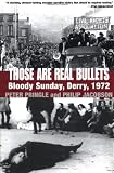 Pringle, Peter: Those Are Real Bullets: Bloody Sunday, Derry, 1972