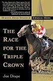 Drape, Joe: The Race for the Triple Crown: Horses, High Stakes, and Eternal Hope Drape, Joe: The Race for the Triple Crown: Horses, High Stakes, and Eternal Hope