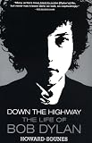 Sounes, Howard: Down the Highway: The Life of Bob Dylan Sounes, Howard: Down the Highway: The Life of Bob Dylan