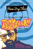 Southern, Terry: Now Dig This: The Unspeakable Writings of Terry Southern, 1950-1995 Southern, Terry: Now Dig This: The Unspeakable Writings of Terry Southern, 1950-1995