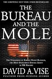 Vise, David A.: The Bureau and the Mole: The Unmasking of Robert Philip Hanssen, the Most Dangerous Double Agent in FBI History Vise, David A.: The Bureau and the Mole: The Unmasking of Robert Philip Hanssen, the Most Dangerous Double Agent in FBI History