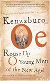Oe, Kenzaburo: Rouse Up O Young Men of the New Age!