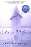 Ziolkowski, Thad: On a Wave
