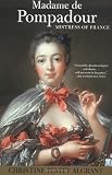 Pevitt Algrant, Christine: Madame De Pompadour: Mistress of France Pevitt Algrant, Christine: Madame De Pompadour: Mistress of France