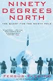 Fleming, Fergus: Ninety Degrees North: The Quest for the North Pole Fleming, Fergus: Ninety Degrees North: The Quest for the North Pole