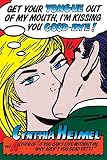 Get Your Tongue Out of My Mouth, I'm Kissing You Good-Bye (080214148X) by Heimel, Cynthia Heimel, Cynthia: Get Your Tongue Out of My Mouth, I'm Kissing You Good-Bye