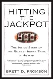 Fromson, Brett Duval: Hitting the Jackpot: The Inside Story of the Richest Indian Tribe in History