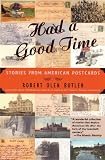 Butler, Robert Olen: Had A Good Time: Stories From American Postcards