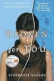 Kallos, Stephanie: Broken for You Kallos, Stephanie: Broken for You