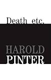 Pinter, Harold: Death Etc. Pinter, Harold: Death Etc.