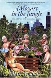 Tindall, Blair: Mozart in the Jungle: Sex, Drugs, And Classical Music