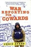 Ayres, Chris: War Reporting for Cowards Ayres, Chris: War Reporting for Cowards
