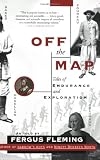 Fleming, Fergus: Off the Map: Tales of Endurance And Exploration