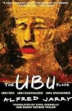 Jarry, Alfred: The Ubu Plays: Ubu Rex; Ubu Cuckolded; Ubu Enchained