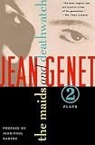 Genet, Jean: The Maids and Deathwatch Two Plays by Jean Genet Genet, Jean: The Maids and Deathwatch Two Plays by Jean Genet