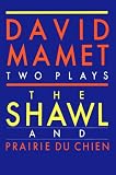 Mamet, David: The Shawl and Prairie Du Chien Mamet, David: The Shawl and Prairie Du Chien