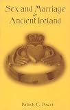 Power, Patrick C.: Sex and Marriage in Ancient Ireland Power, Patrick C.: Sex and Marriage in Ancient Ireland