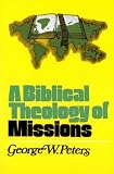 Peters, George W.: A Biblical Theology of Missions Peters, George W.: A Biblical Theology of Missions