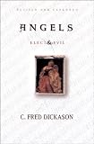 Dickason, C. Fred: Angels: Elect and Evil