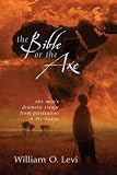Levi, William: The Bible Or The Axe: One Man's Dramatic Escape From Persecution in the Sudan Levi, William: The Bible Or The Axe: One Man's Dramatic Escape From Persecution in the Sudan