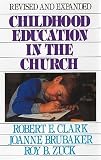 Brubaker, Joanne: Childhood Education in the Church Brubaker, Joanne: Childhood Education in the Church