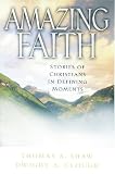 Shaw, Thomas A.: Amazing Faith: Stories of Christians in Defining Moments Shaw, Thomas A.: Amazing Faith: Stories of Christians in Defining Moments