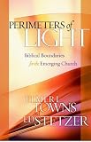 Towns, Elmer: Perimeters of Light: Biblical Boundaries for the Emerging Church