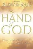 Begg, Alistair: The Hand of God: Finding His Care in All Circumstances